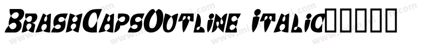 BrashCapsOutline Italic字体转换